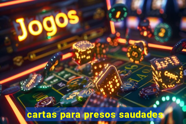 cartas para presos saudades